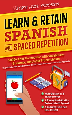 Learn Retain Spanish with Spaced Repetition 5,000 Anki Flashcards with Vocabulary, Grammar, Audio Pronunciation【電子書籍】 ADROS VERSE EDUCATION S.R.L.