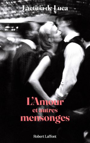L'Amour et autres mensonges【電子書籍】[ Laetitia de Luca ]