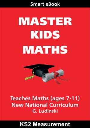 Master Kids Maths: KS2 Measurement【電子書籍】[ G Ludinski ]