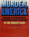 Murder, America Homicide in the United States from the Revolution to the Present...
