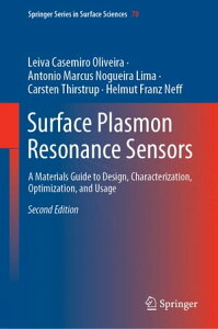 Surface Plasmon Resonance Sensors A Materials Guide to Design, Characterization, Optimization, and Usage【電子書籍】[ Leiva Casemiro Oliveira ]