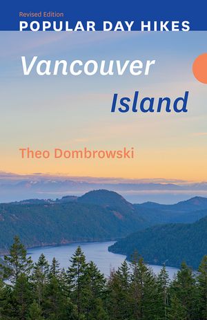 Popular Day Hikes: Vancouver Island ー Revised Edition