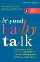 Beyond Baby Talk From Speaking to Spelling: A Guide to Language and Literacy Dev...