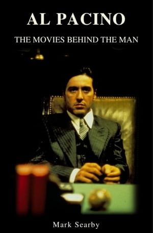 Al Pacino: The Movies Behind The Man