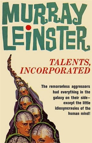 Talents, IncorporatedŻҽҡ[ Murray Leinster ]