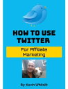 ŷKoboŻҽҥȥ㤨How to Use Twitter for Affiliate Marketing!Żҽҡ[ Kevin Whitsitt ]פβǤʤ132ߤˤʤޤ