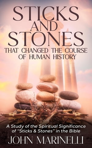 ŷKoboŻҽҥȥ㤨Sticks & Stones That Changed The Course of Human History A Biblical Study of Stones and Their Spiritual SignificanceŻҽҡ[ John Marinelli ]פβǤʤ829ߤˤʤޤ