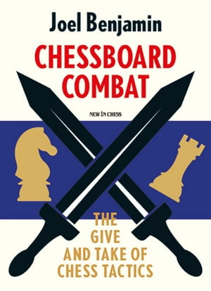 Chessboard Combat The Give and Take of Chess Tactics