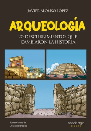 Arqueolog?a 20 descubrimientos que cambiaron la historia【電子書籍】[ Javier Alonso L?pez ]