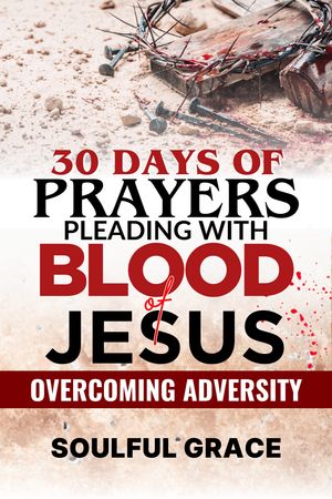 30 Days of Prayers - Pleading with the Blood of Jesus