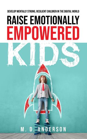 ŷKoboŻҽҥȥ㤨Raise Emotionally Empowered KidsŻҽҡ[ M. D. Anderson ]פβǤʤ415ߤˤʤޤ