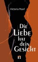 Die Liebe hat dein Gesicht【電子書籍】 Victoria Pearl