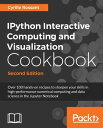 IPython Interactive Computing and Visualization Cookbook - Second Edition Over 100 hands-on recipes to sharpen your skills in high-performance numerical computing and data science in the Jupyter Notebook【電子書籍】 Cyrille Rossant