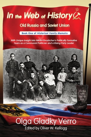 In the Web of History: Old Russia and Soviet Union With Unique Insight into Nikita Khrushchev's Politically Formative Years as a Communist Politician and a Rising Party Leader