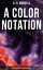 A Color Notation: How to Numerically Describe Colors