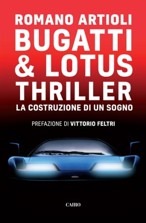 Bugatti Lotus Thriller La costruzione di un sogno【電子書籍】 Romano Artioli