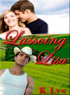 Lassoing Lisa【電子書籍】[ K. Lyn ]