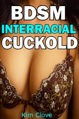 BDSM Interracial Cuckold【電子書籍】[ Kim Clove ]