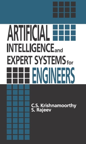 Artificial Intelligence and Expert Systems for EngineersŻҽҡ[ C.S. Krishnamoorthy ]