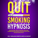 ŷKoboŻҽҥȥ㤨Quit Smoking Hypnosis Guided Meditations, Positive Affirmations & Visualizations For Smoking Addiction & Cessation, Replacing With Healthy Habits, Relation & Healing Deep SleepŻҽҡ[ Self-Healing Mindfulness Academy ]פβǤʤ240ߤˤʤޤ