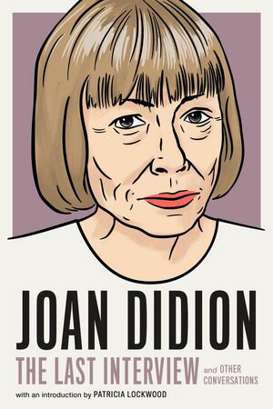 Joan Didion:The Last Interview and Other Conversations【電子書籍】