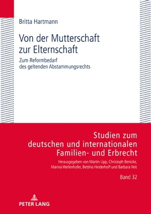 Von der Mutterschaft zur Elternschaft Zum Reformbedarf des geltenden Abstammungsrechts