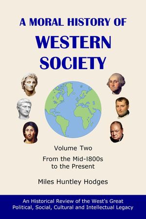 A Moral History of Western Society - Volume Two From the Mid-1800s to the Presen...