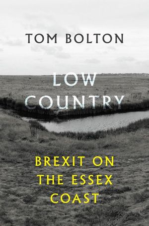 Low Country Brexit on the Essex Coast【電子書籍】[ Tom Bolton ]