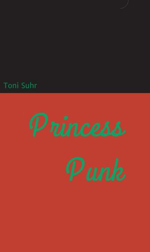 Princess Punk【電子書籍】[ Toni Suhr ]