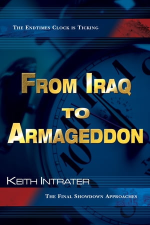 From Iraq to Armageddon: The Endtimes Clock is Ticking