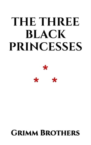 ŷKoboŻҽҥȥ㤨The Three Black PrincessesŻҽҡ[ Grimm Brothers ]פβǤʤ80ߤˤʤޤ