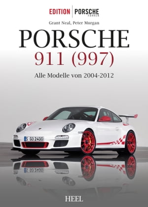 Porsche 911 (997) Alle Modelle von 2004-2012【電子書籍】[ Grant Neal ]