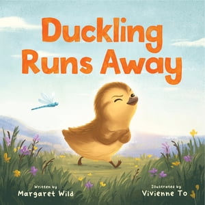 Duckling Runs Away【電子書籍】[ Margaret Wild ]