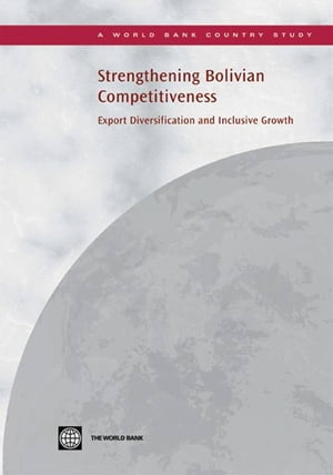 Strengthening Bolivian Competitiveness: Export Diversification And Inclusive Growth