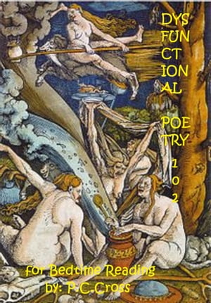 ŷKoboŻҽҥȥ㤨Dysfunctional Poetry 102 for Bedtime ReadingŻҽҡ[ Phil Cross ]פβǤʤ211ߤˤʤޤ