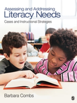 Assessing and Addressing Literacy Needs Cases and Instructional Strategies