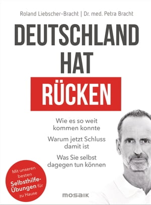 Deutschland hat R?cken Wie es so weit kommen konnte. Warum jetzt Schluss damit ist. Was Sie selbst dagegen tun k?nnen - Mit unseren besten Selbsthilfe?bungen f?r zu Hause【電子書籍】[ Roland Liebscher-Bracht ]