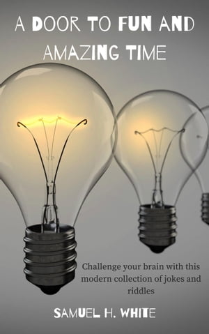 ŷKoboŻҽҥȥ㤨A Door To Fun And Amazing Time. Challenge Your Brain with This Modern Collection of Jokes and Riddles.Żҽҡ[ Samuel H:White ]פβǤʤ364ߤˤʤޤ