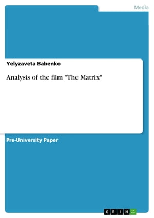 Analysis of the film 039 The Matrix 039 【電子書籍】 Yelyzaveta Babenko