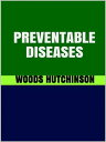 Preventable diseases【電子書籍】[ Woods Hu