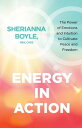 Energy in Action The Power of Emotions and Intuition to Cultivate Peace and Freedom【電子書籍】 Sherianna Boyle, MEd, CAGS