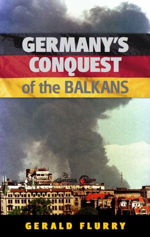Germany's Conquest of the Balkans