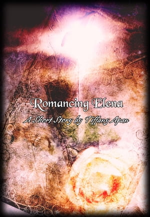 Romancing Elena (A Short Story