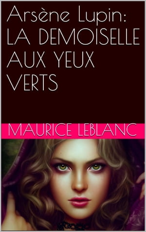 Ars?ne Lupin: LA DEMOISELLE AUX YEUX VERTSŻҽҡ[ Maurice Leblanc ]