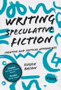 Writing Speculative Fiction Creative and Critical Approaches