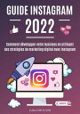 Guide Instagram 2022 Comment d?velopper votre business en utilisant des strat?gies de marketing digital avec Instagram