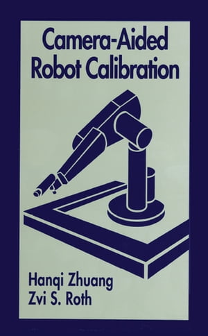 Camera-Aided Robot Calibration【電子書籍】[ Hangi Zhuang ]