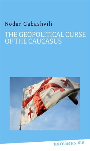 ŷKoboŻҽҥȥ㤨The Geopolitical Curse of the CaucasusŻҽҡ[ Nodar Gabashvili ]פβǤʤ887ߤˤʤޤ