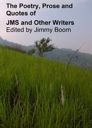 The Poetry, Prose and Quotes of JMS and Other Writers