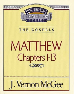 Thru the Bible Vol. 34: The Gospels (Matthew 1-13)